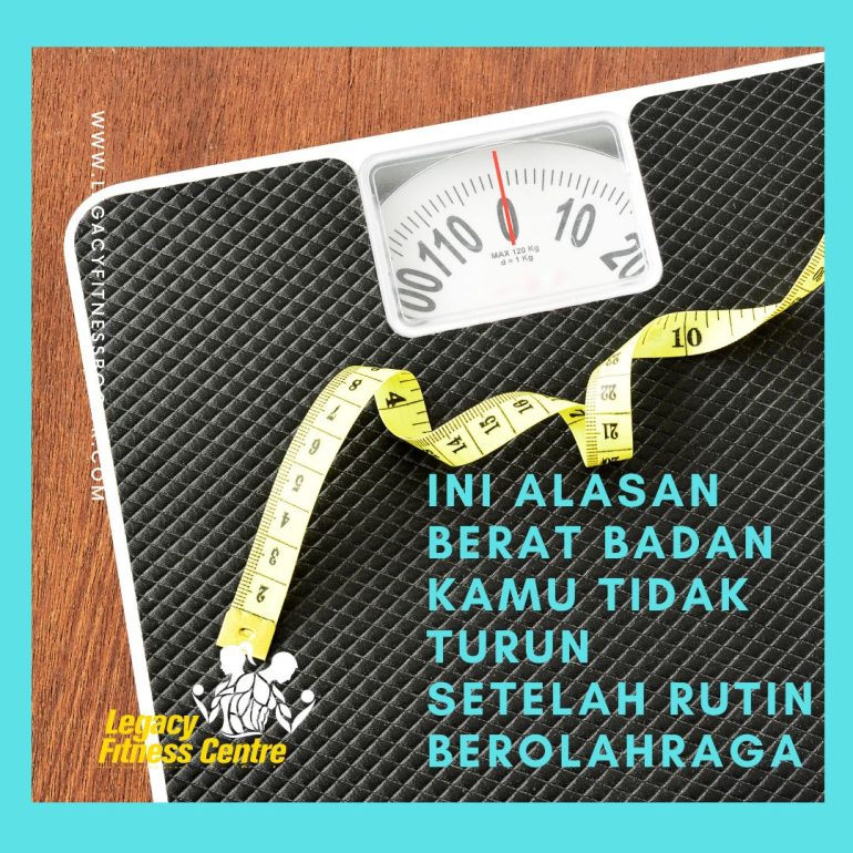 🏋️ Ini Alasan Berat Badan Kamu Tidak Turun Setelah Rutin Berolahraga